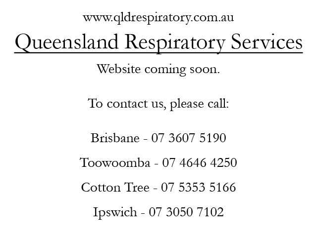 Queensland Respiratory Services. Website coming soon. To contact us please call: Brisbane - 07 3607 5190. Toowoomba - 07 4646 4250. Cotton Tree - 07 5353 5166. Ipswich - 07 3050 7102.